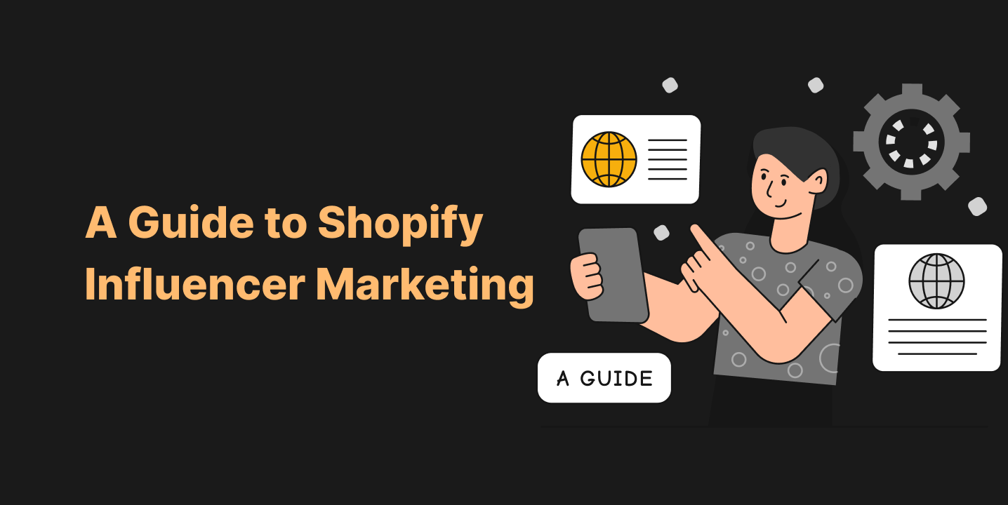 A Guide to Shopify Influencer Marketing