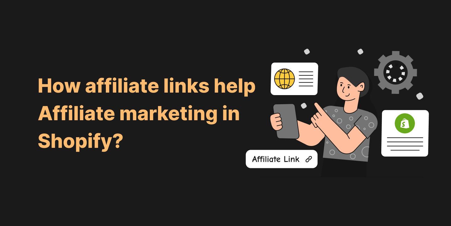 How affiliate links help Affiliate marketing in Shopify