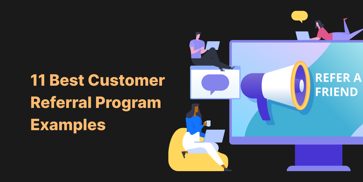 11 Best Customer Referral Program Examples