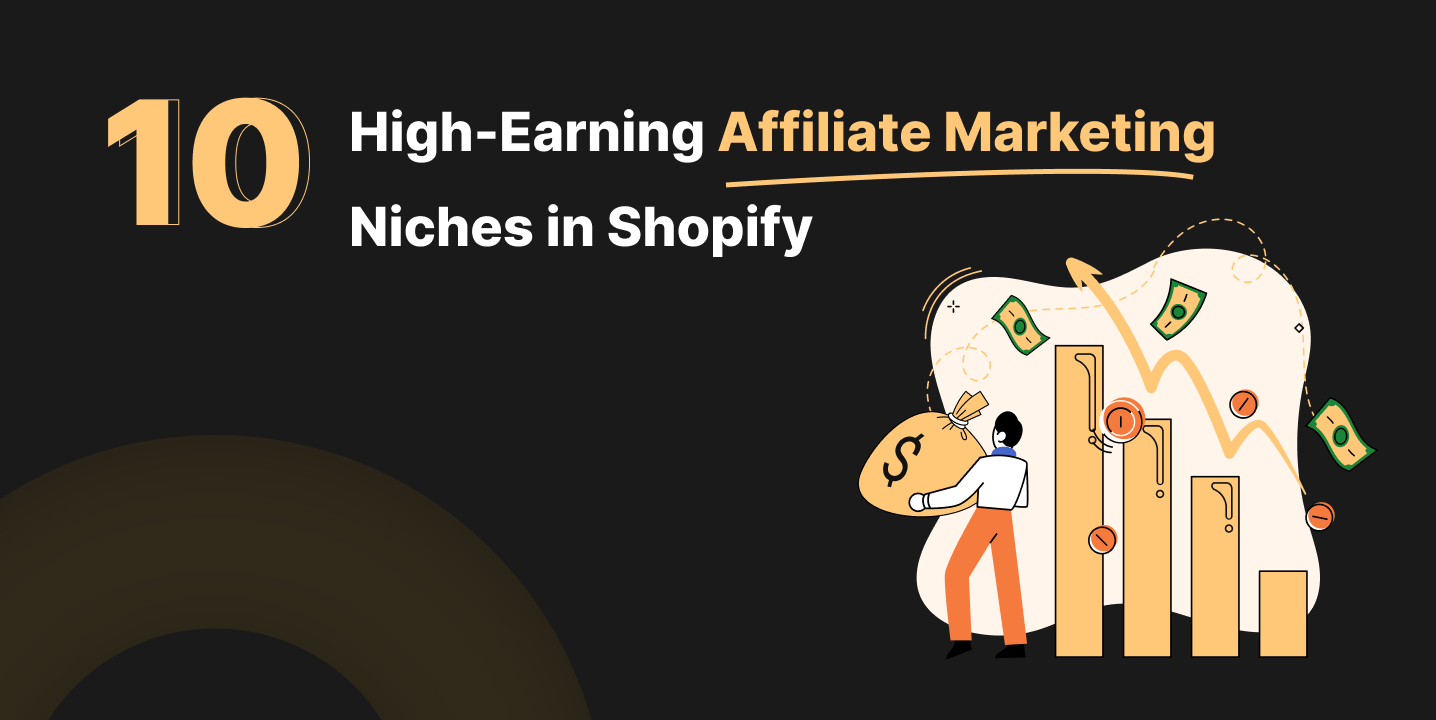 High-Earning Affiliate Marketing Niches in Shopify