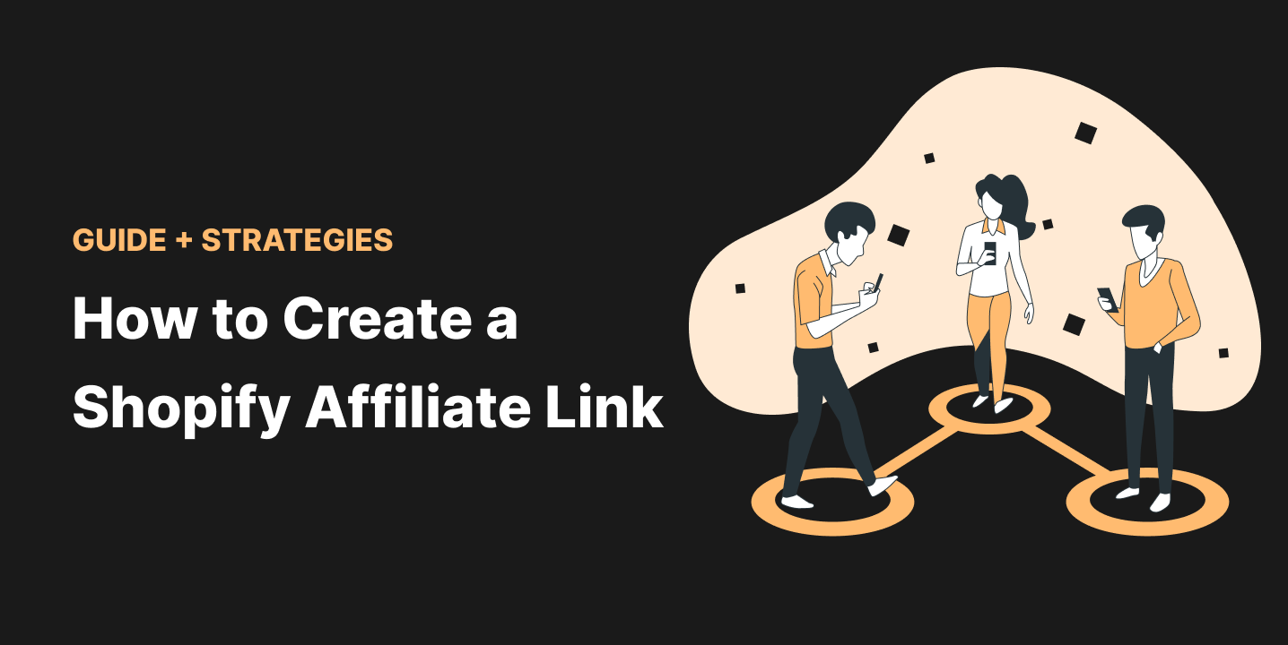 How to Create a Shopify Affiliate Link (Guide + Strategies)