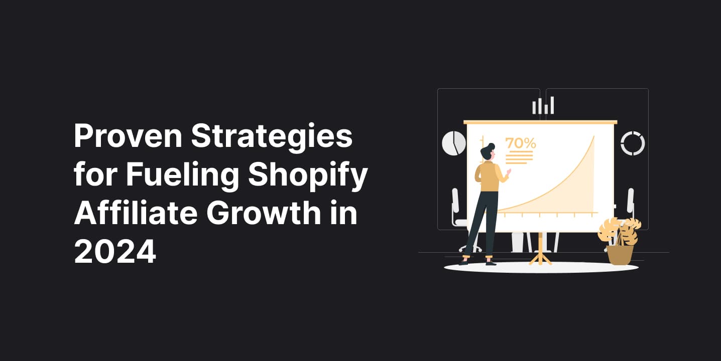 Proven Strategies for Fueling Shopify Affiliate Growth