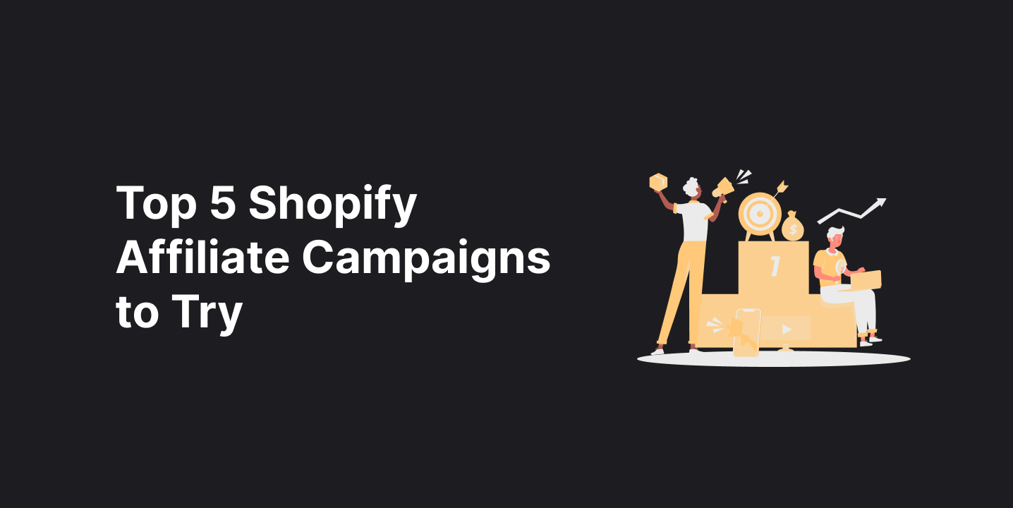 Top Shopify Affiliate Campaigns to Try