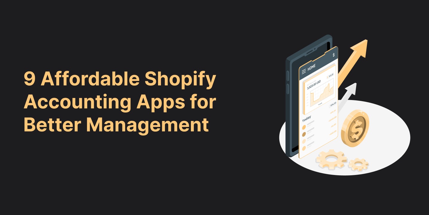 9 Affordable Shopify Accounting Apps for Better Management