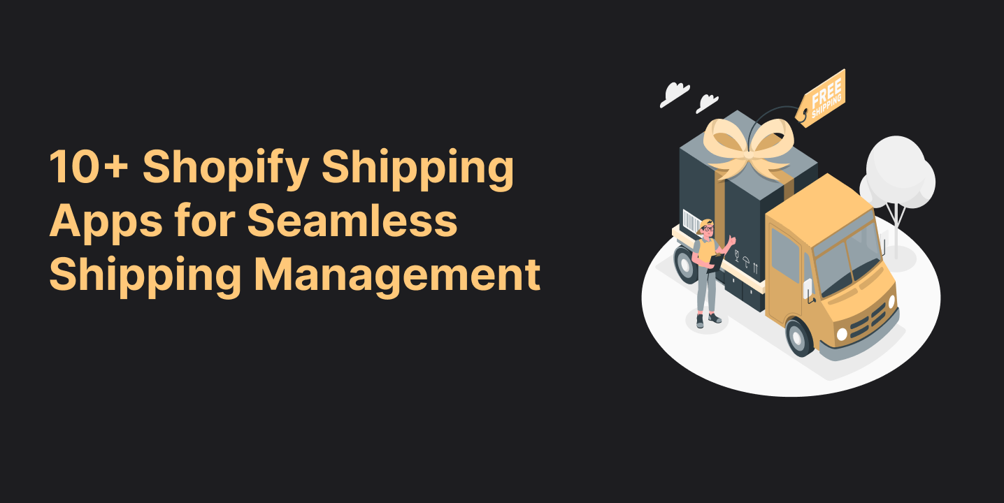 Shopify Shipping Apps for Seamless Shipping Management