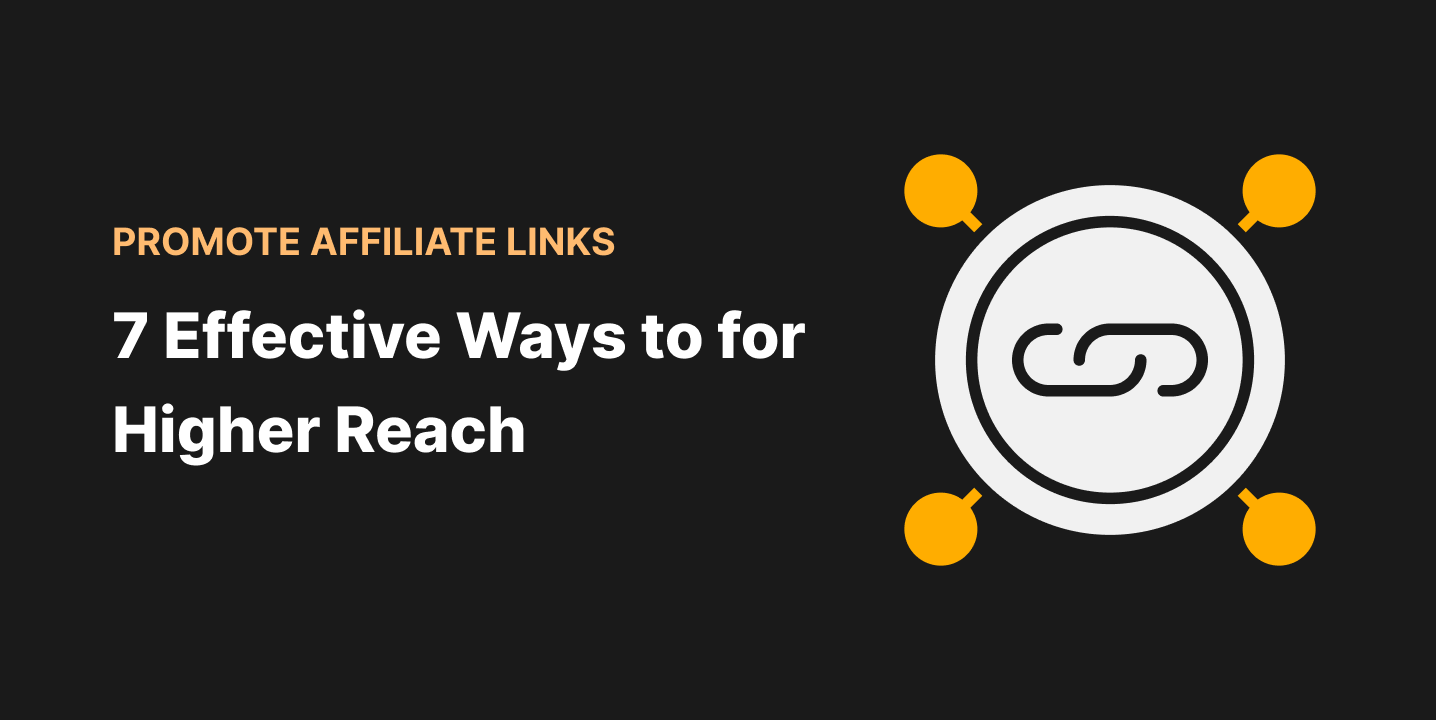 Effective Ways to Promote Affiliate Links for Higher Reach