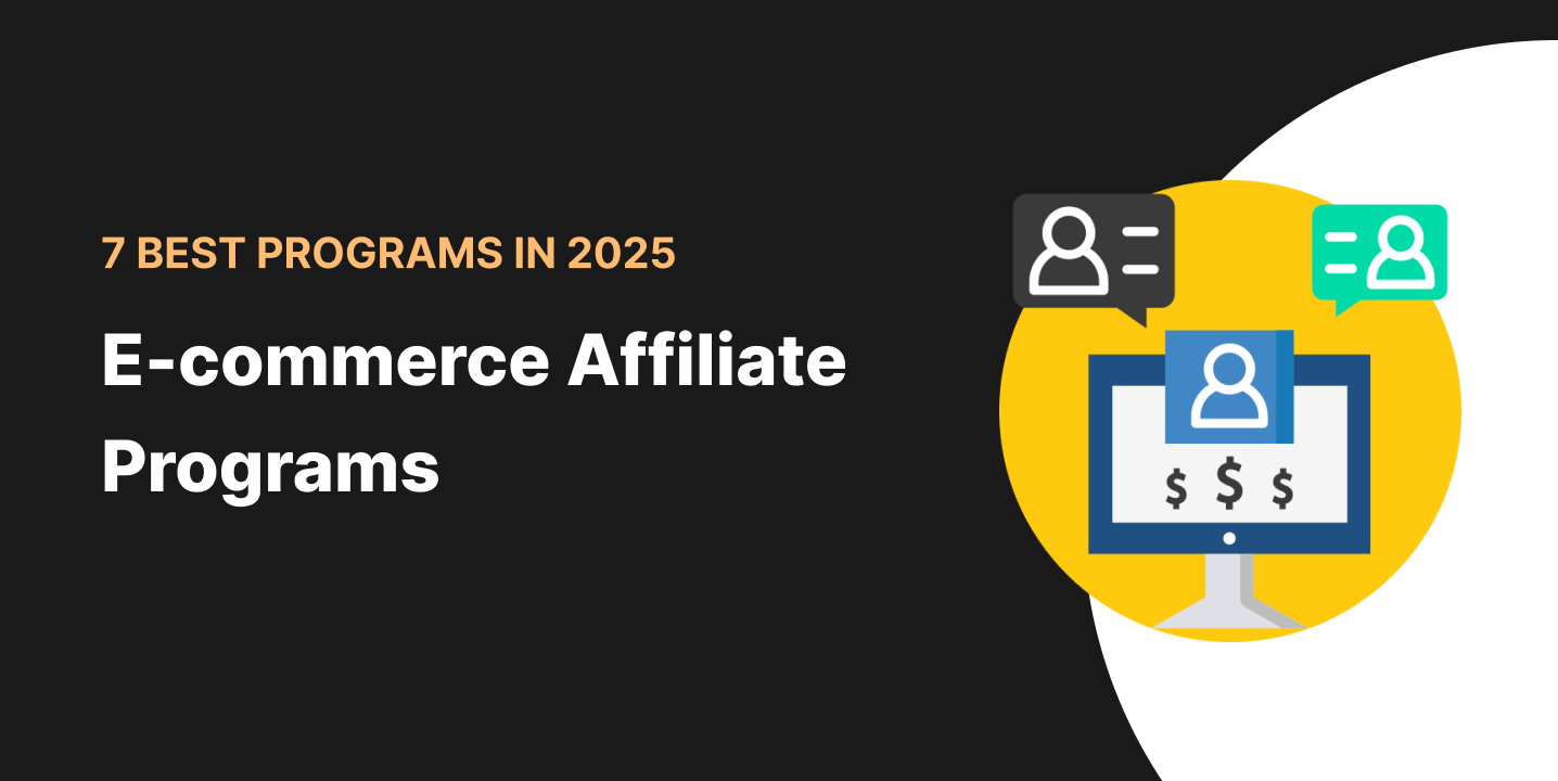 7 Best E-commerce Affiliate Programs in 2025