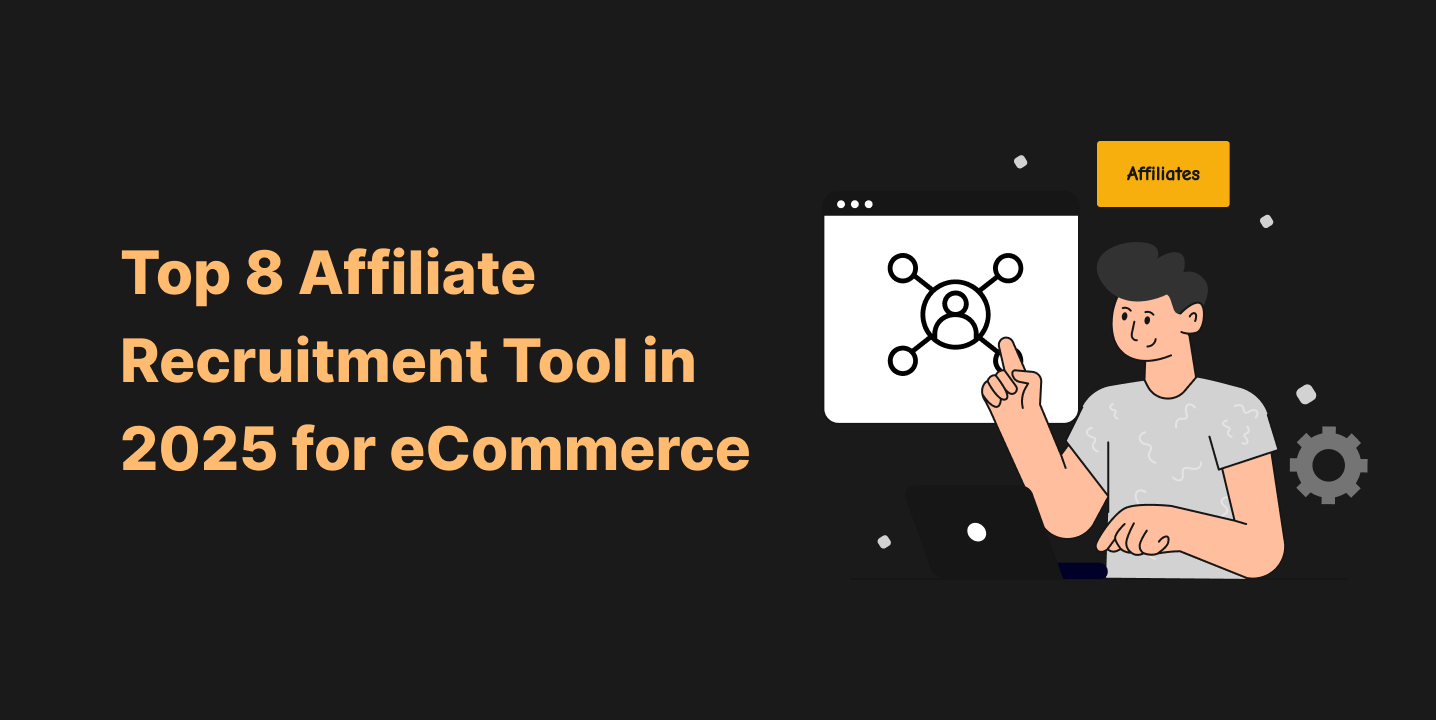 Top 8 Affiliate Recruitment Tool in 2025 for E-commerce