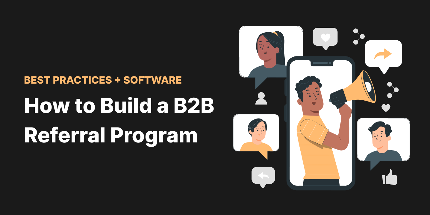 Best Practices + Software How to Build a B2B Referral Program