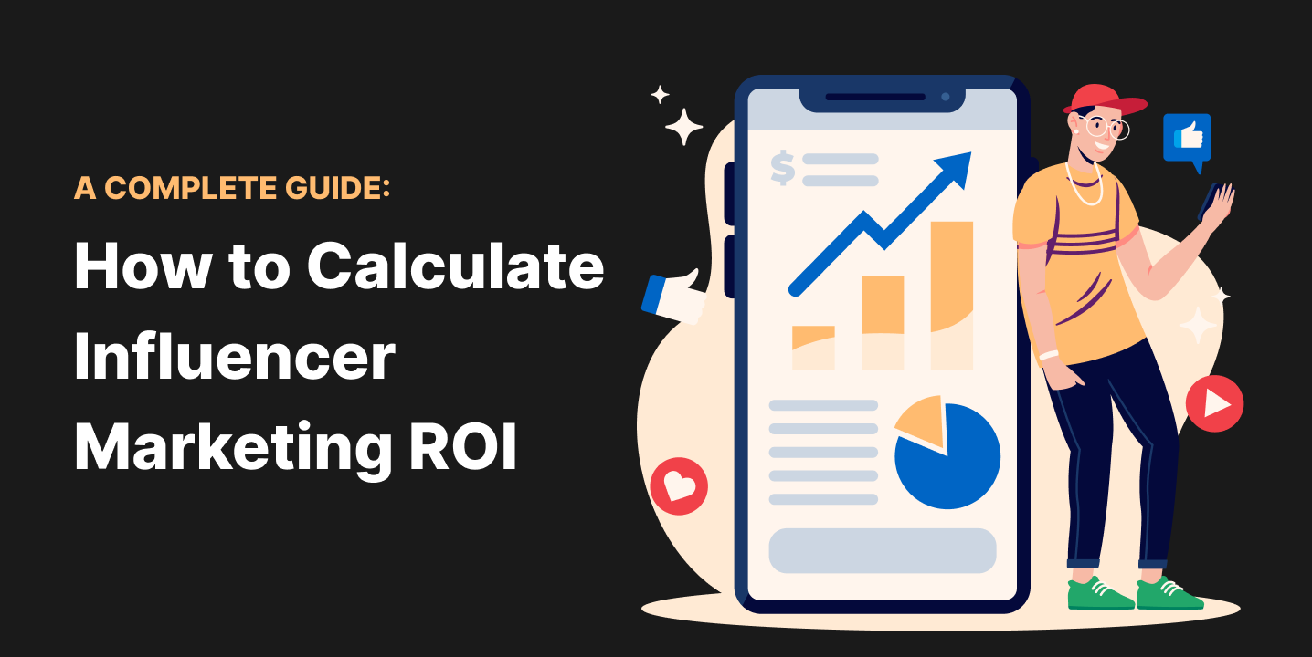 How to Calculate Influencer Marketing ROI - A Complete Guide